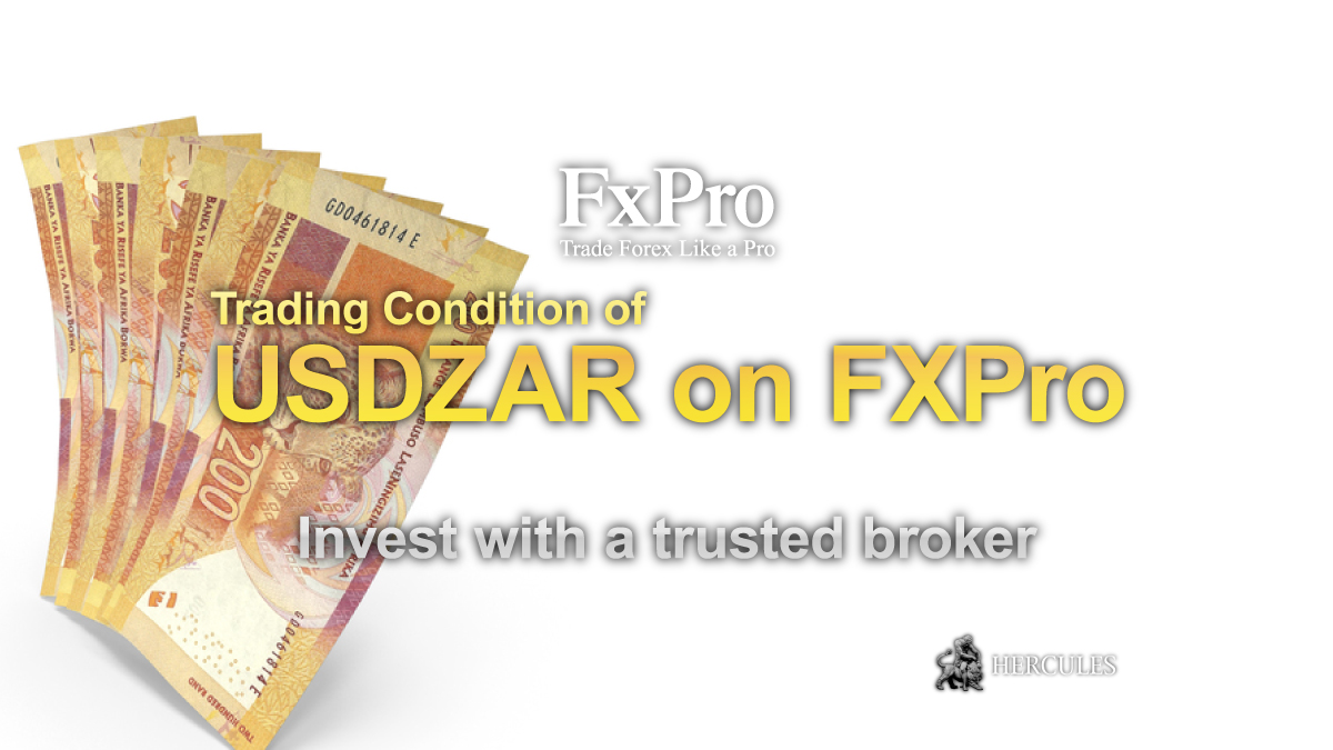 FxPro - Conditions of USDZAR trading on FXPro MT4, MT5 and cTrader