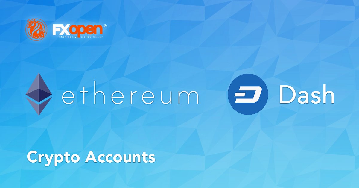 FXOpen - FXOpen now offers "Ethereum" & "Dash" Crypto-Currencies through MT4