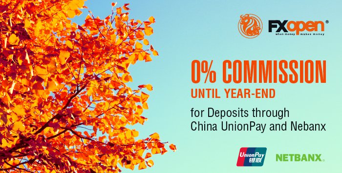 FXOpen - FXOpen to cover Deposit fees for "China UnionPay" and "Netbanx" until the end of the year