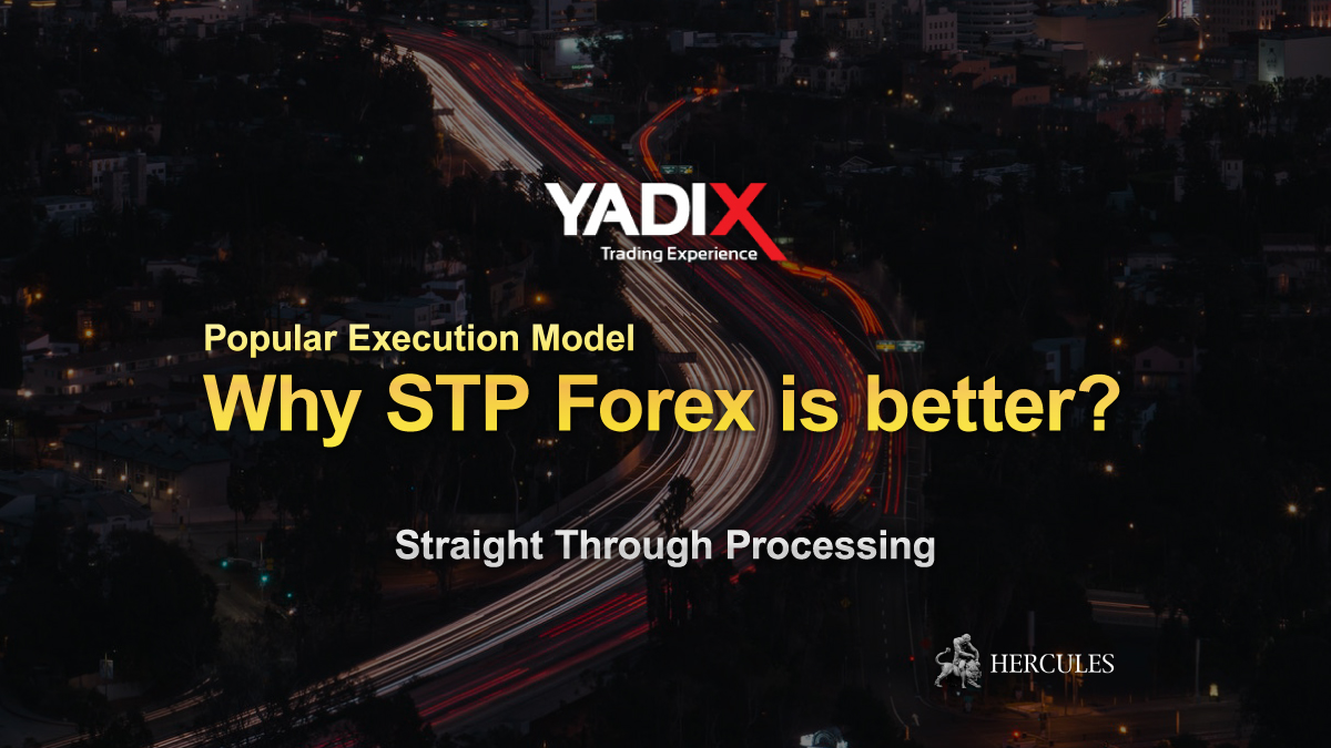 YADIX - Why STP (Straight Through Processing) Forex trading is recommended?