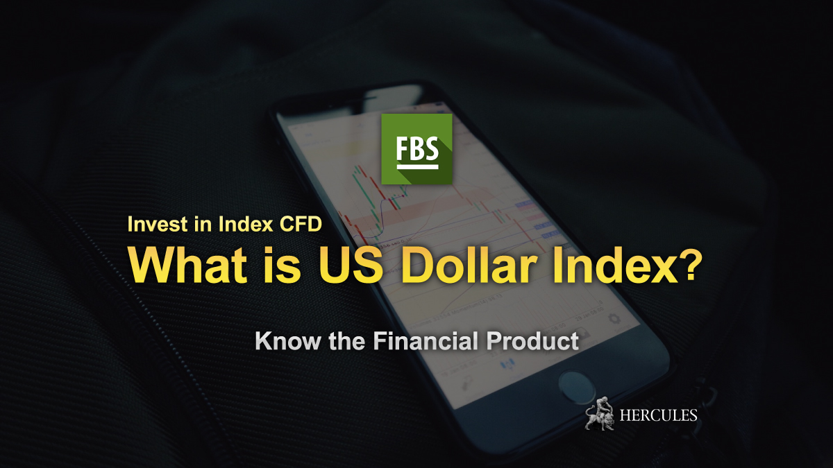 FBS - What "US Dollar Index" indicates and composed of?