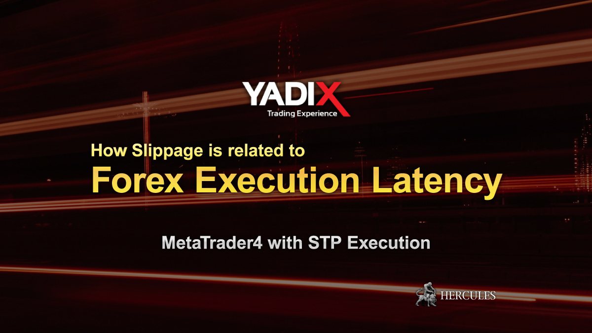 YADIX - How "Forex Execution Latency" and "Slippage" are related