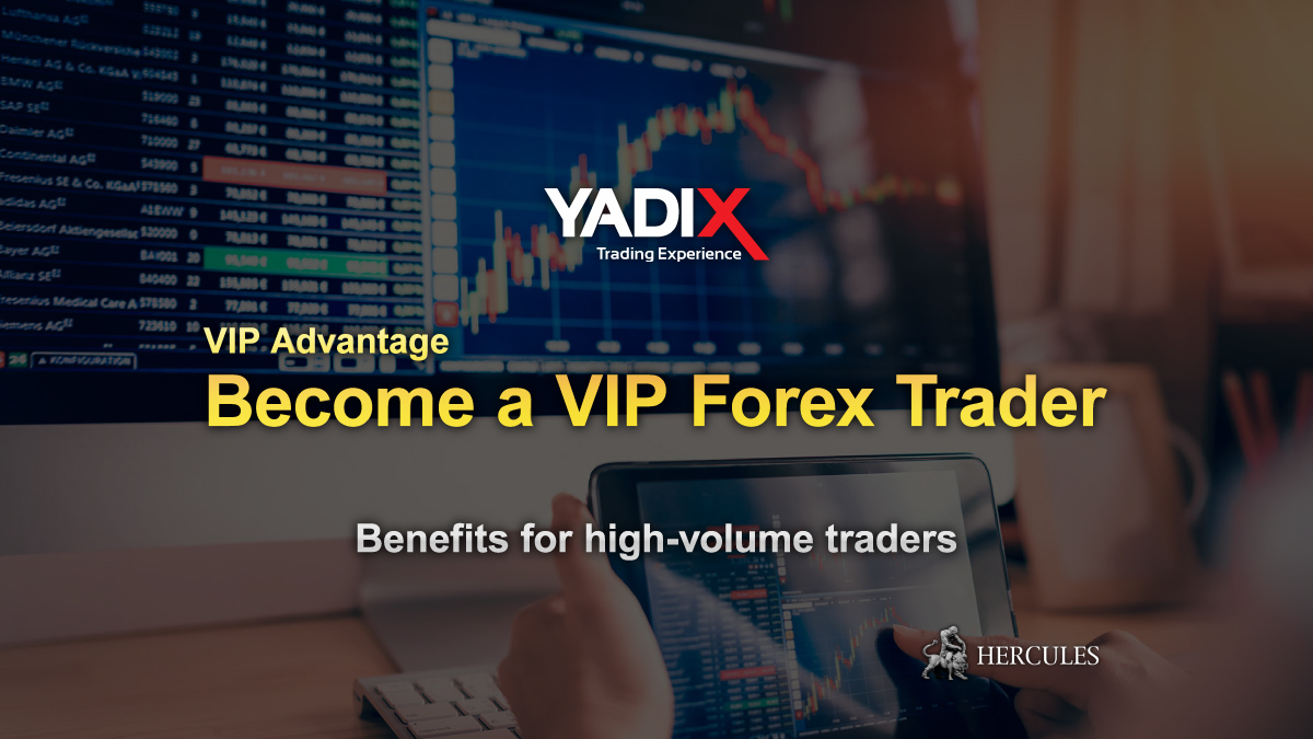 YADIX - How to become a high-volume VIP Forex trader and why you should become one?