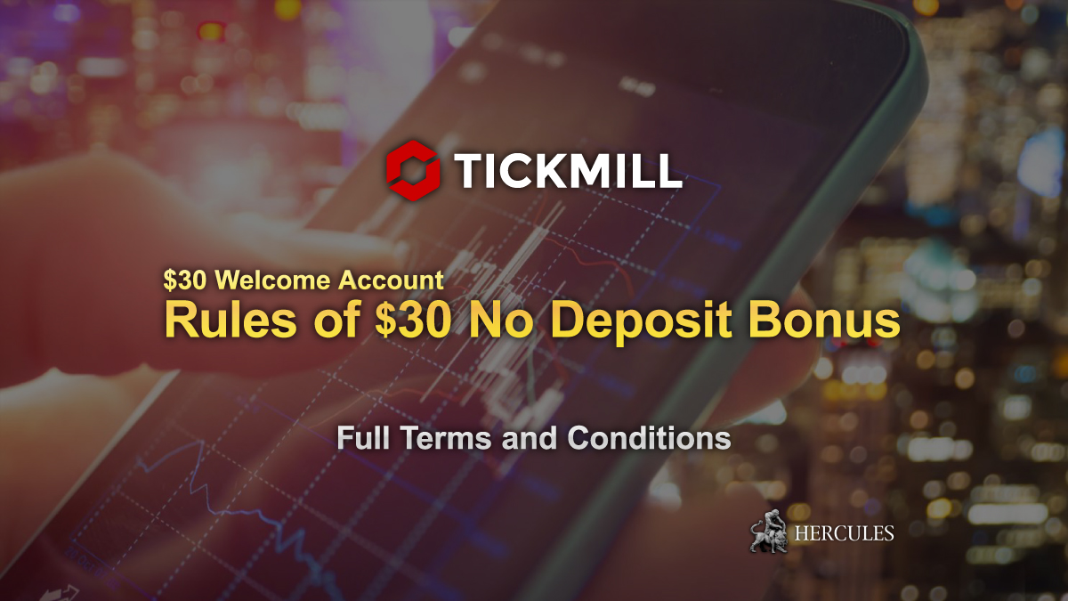 Tickmill - Rules (Terms and Conditions) of Tickmill $30 Welcome Bonus promotion