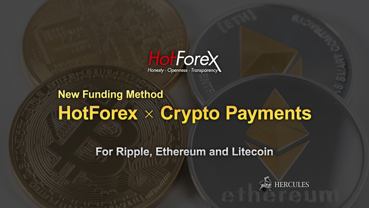 HotForex - HotForex added "Crypto Payments" for Ripple, Ethereum and Litecoin transactions