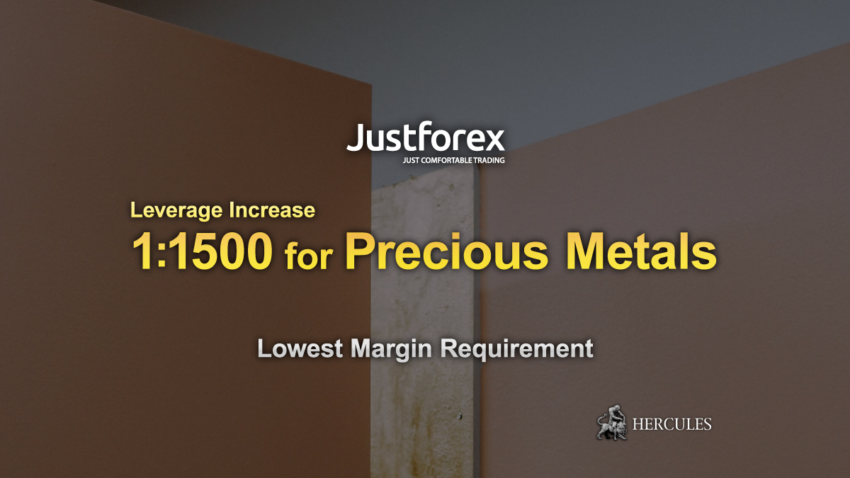 JustForex - JustForex increases leverage for Precious Metals to 1:1500