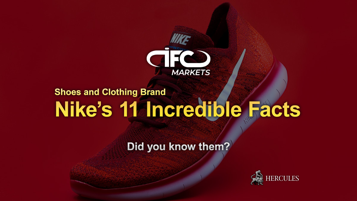 IFC Markets - 11 Incredible and Fund facts about Nike the shoe and clothing brand