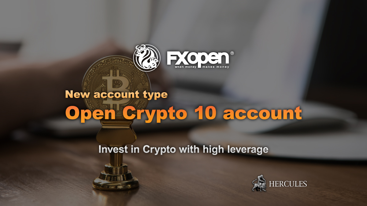 FXOpen - Open FXOpen's new account "Crypto 10" with high leverage