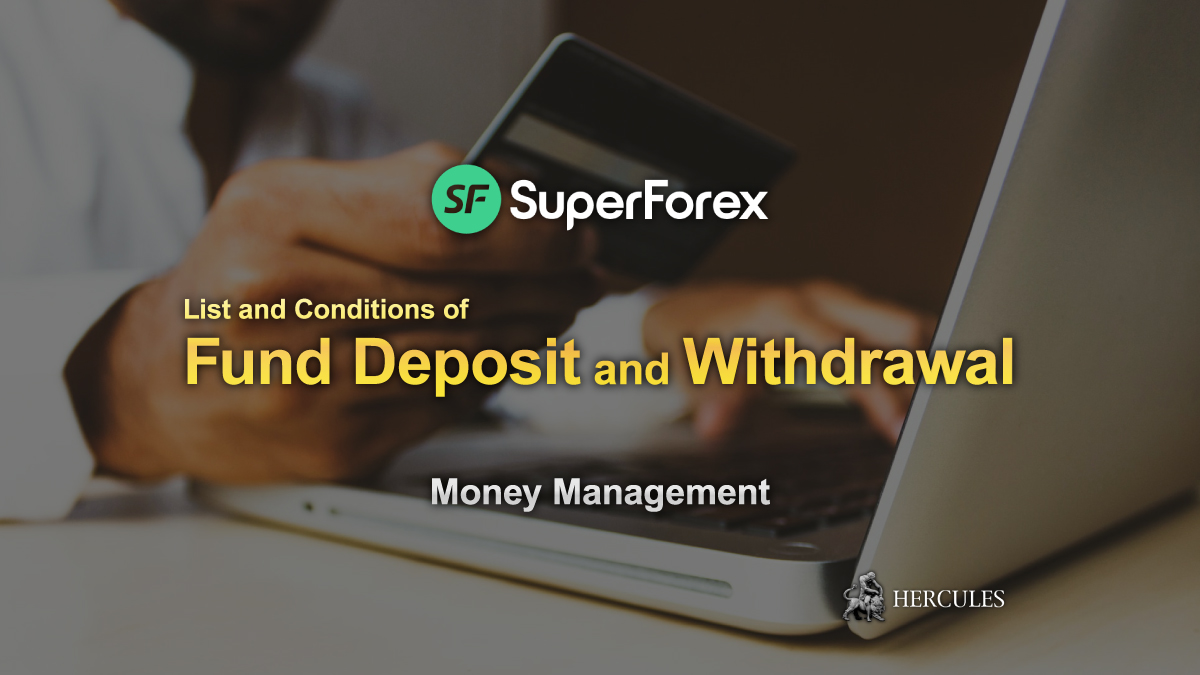 SuperForex - SuperForex's all Deposit and Withdrawal methods and conditions