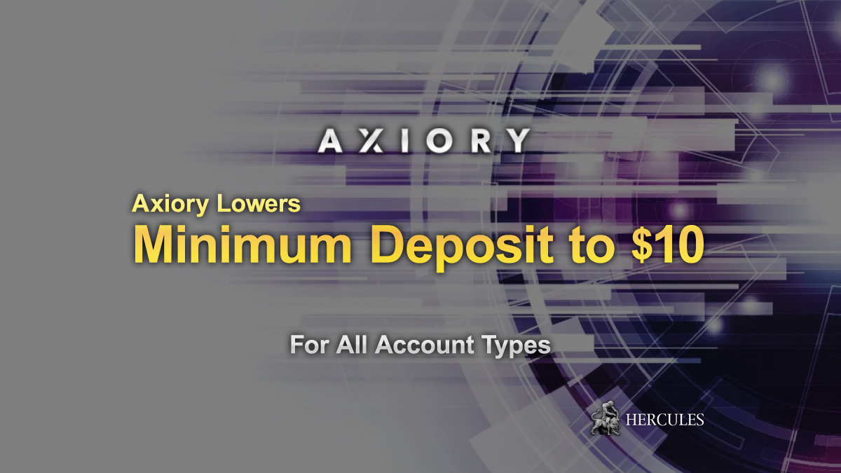 Axiory - Axiory lowers the deposit requirement to $10 for all account types