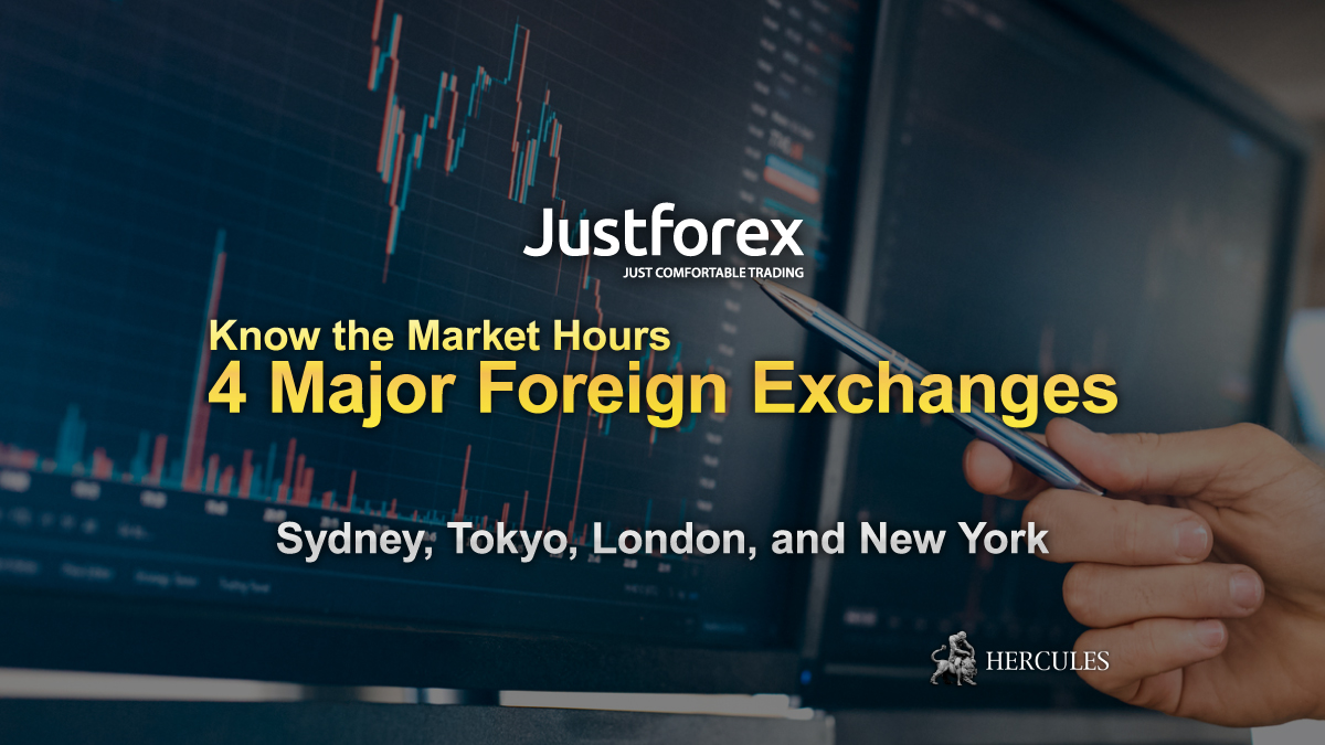 JustForex - 4 Major Foreign Exchanges (Forex) in the world - Know the Market Hours