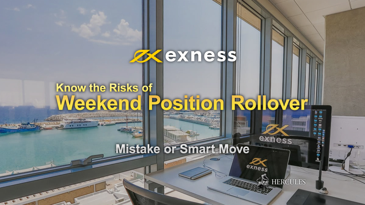 EXNESS - Risks of Weekend Position Rollover in Forex - Mistake or Smart Move?