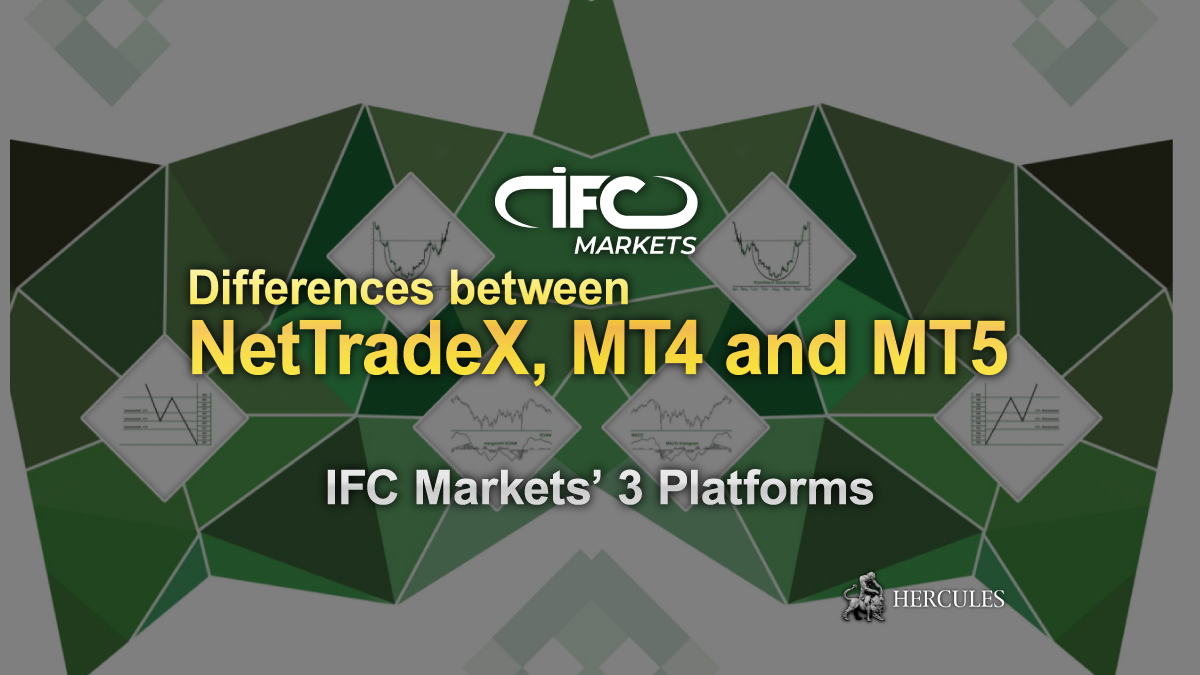 IFC Markets - Differences between NetTradeX, MT4 and MT5 platforms of IFC Markets