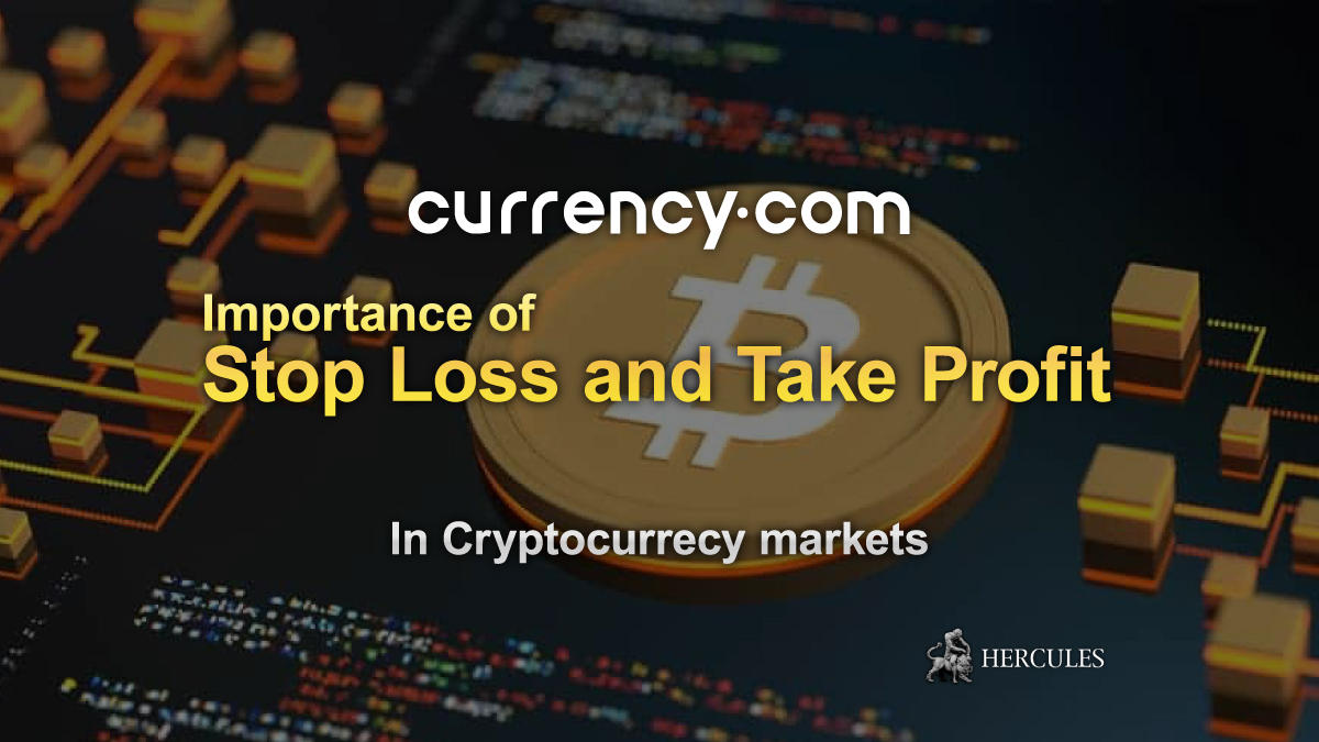 Currency.com - Importance of Stop Loss and Take Profit in Cryptocurrecy markets