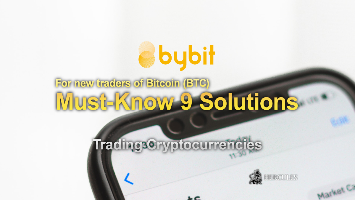 bybit - Must-know 9 solutions for new traders of Bitcoin (BTC)