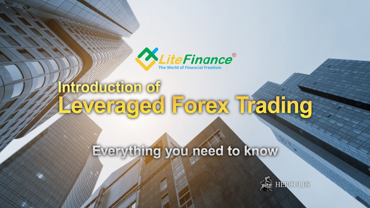 LiteFinance - Everything you need to know about "Leveraged Forex Trading" (Part 3)