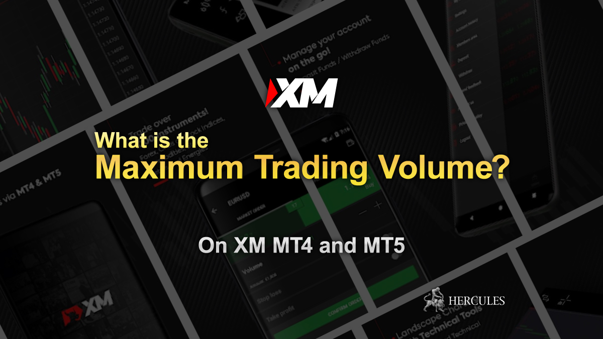 XM - What's the maximum trading volume on XM MT4 and MT5?