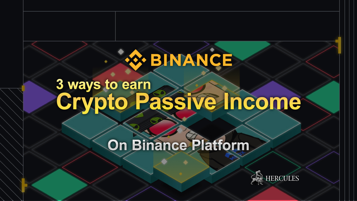 Binance - 3 ways to earn passive income with Cryptocurrency tokens