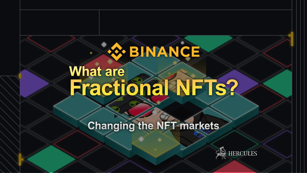 Binance - What are Fractional NFTs? How do they change the NFT markets?