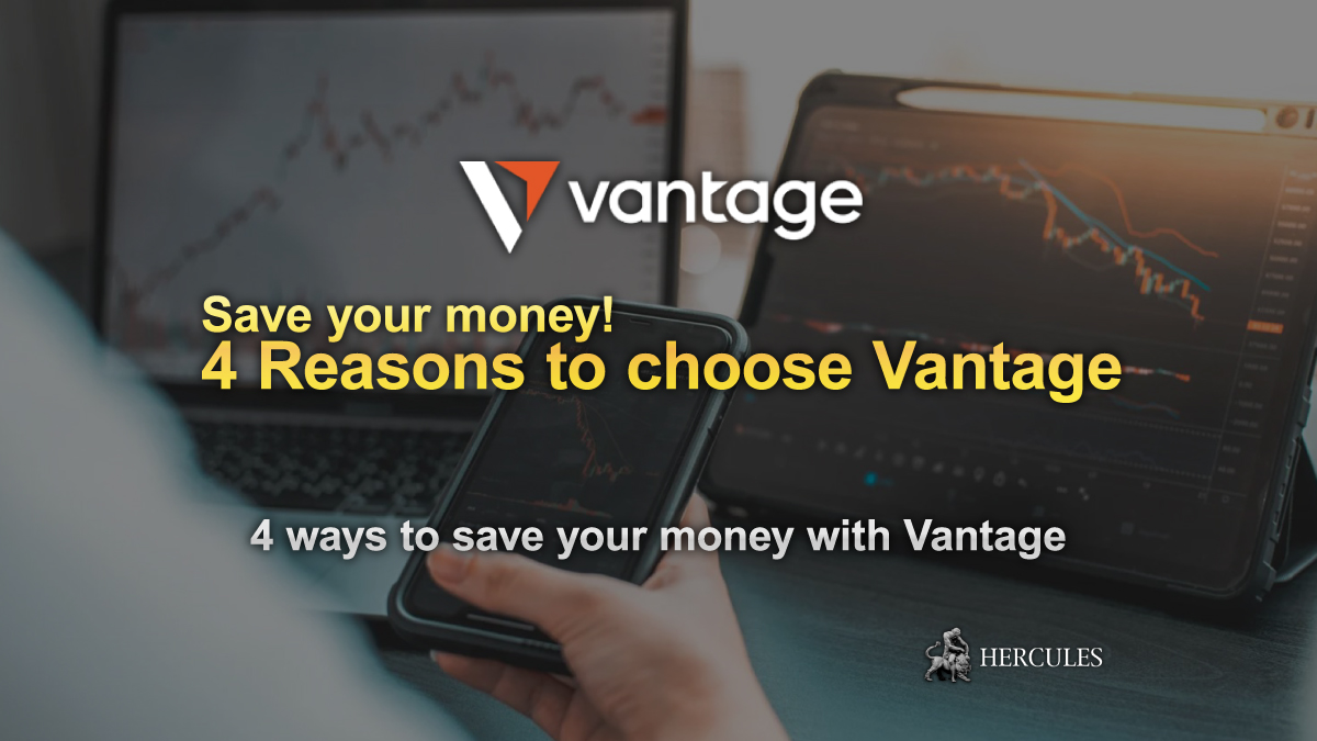 Vantage Markets - 4 reasons why you can save your money by trading with Vantage Markets