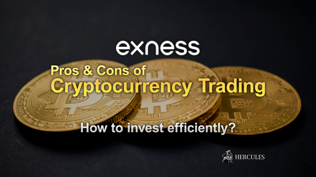 EXNESS - Pros & Cons of Cryptocurrency Trading | How to invest efficiently to make money?